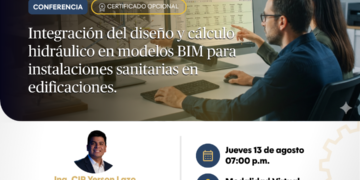 Conferencia Virtual: “Integración del diseño y cálculo hidráulico en modelos BIM para instalaciones sanitarias en edificaciones” | Jueves 13 de agosto, 7:00 p.m.