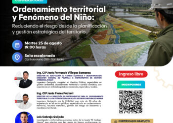 Conversatorio: Ordenamiento territorial y Fenómeno del Niño: Reduciendo el riesgo desde la planificación y gestión estratégica del territorio / Martes 25 de agosto