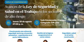 Ciclo de conferencias: «Avances de la Ley de Seguridad y Salud en el Trabajo en los Sectores de Alto Riesgo» / Jueves 20 de agosto