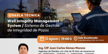 Charla técnica: “Well Integrity Management System / Sistema de Gestión de Integridad de Pozos” | Jueves 13 de agosto, 7:00 p. m.