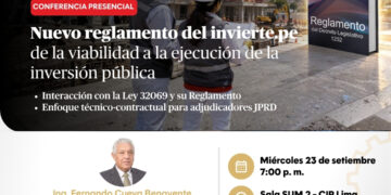 Conferencia: Nuevo reglamento del invierte.pe de la viabilidad a la ejecución de la inversión pública / Miércoles 23 de setiembre
