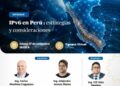 Webinar: «IPv6 en Perù: Estrategias y consideraciones» / Jueves 17 de setiembre
