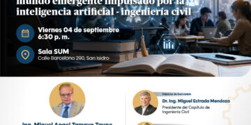 Conferencia presencial: ¨ La Misión del aseguramiento de la calidad de la educación superior en un mundo emergente impulsado por la Inteligencia Artificial – Ingeniería Civil¨ / Viernes 4 de setiembre
