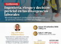 Conferencia: “Ingeniería, riesgo y decisión pericial en las divergencias laborales” / Jueves 24 de setiembre