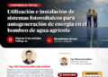 Webinar: “Utilización e Instalación de Sistemas Fotovoltaicos para autogeneración de energía en el bombeo de agua agrícola” / Viernes 9 de octubre