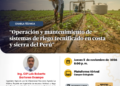 Charla técnica: ¨Operación y mantenimiento de sistemas de riego tecnificado en costa y sierra del Perú¨ / Jueves 5 de noviembre