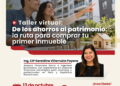 Taller virtual: De los ahorros al patrimonio: La ruta para comprar tu primer inmueble con inteligencia / Martes 13 de octubre