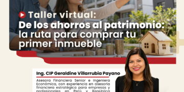 Taller virtual: De los ahorros al patrimonio: La ruta para comprar tu primer inmueble con inteligencia / Martes 13 de octubre