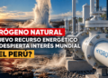 La carrera por el hidrógeno natural ya comenzó en Sudamérica: Perú aún no conoce su potencial